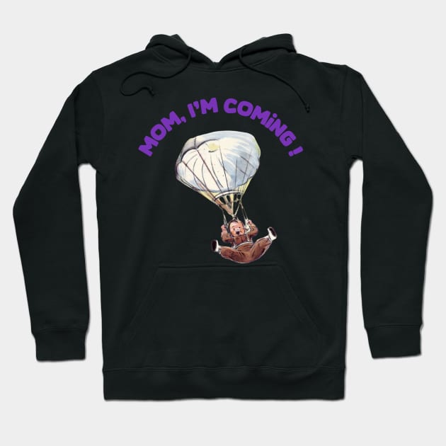 Mom,  i m coming ! Hoodie by DavidBriotArt